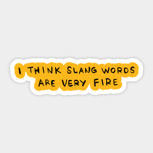 Slang Words Are Fire Sticker